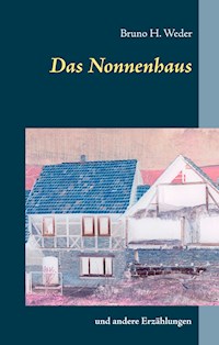 Das Nonnenhaus - Bruno H. Weder - E-Book