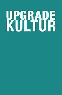 Upgradekultur - Dierk Spreen - E-Book