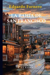 La Bahía de San Francisco - Edgardo Fornero - E-Book