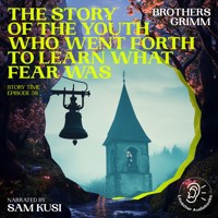 The Story of the Youth Who Went Forth to Learn What Fear Was (Story Time, Episode 58) - Brothers Grimm - Hörbuch