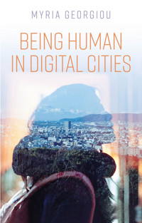 Being Human in Digital Cities - Myria Georgiou - E-Book
