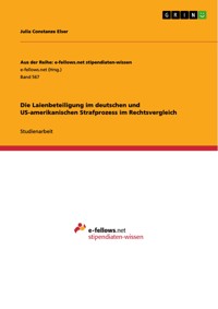 Die Laienbeteiligung im deutschen und US-amerikanischen Strafprozess im Rechtsvergleich - Julia Constanze Elser - E-Book