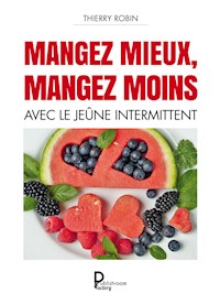 Mangez mieux mangez moins - Thierry Robin - E-Book