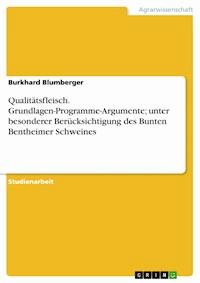 Qualitätsfleisch. Grundlagen-Programme-Argumente; unter besonderer Berücksichtigung des Bunten Bentheimer Schweines - Burkhard Blumberger - E-Book