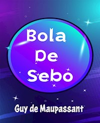 Bola De Sebo - (Anotado) - Guy de Maupassant - E-Book