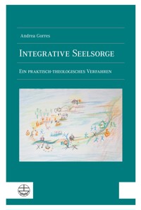 Integrative Seelsorge - Andrea Gorres - kostenlos E-Book