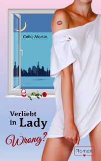 Verliebt in Lady Wrong? - Celia Martin - E-Book