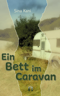 Ein Bett im Caravan - Sina Kani - E-Book