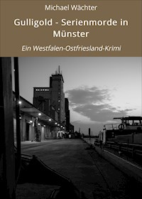 Gulligold - Serienmorde in Münster - Michael Wächter - E-Book