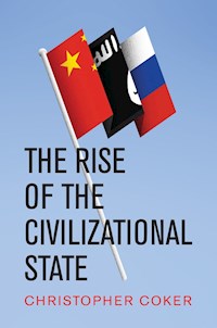The Rise of the Civilizational State - Christopher Coker - E-Book