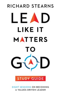 Lead Like It Matters to God Study Guide - Richard Stearns - E-Book