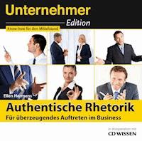 Unternehmeredition - Authentische Rhetorik. - Für überzeugendes Auftreten im Business - Ellen Hermens - Hörbuch