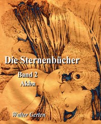 Die Sternenbücher Band 2 Akba - Walter Gerten - E-Book