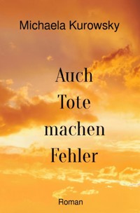Auch Tote machen Fehler - Michaela Kurowsky - E-Book