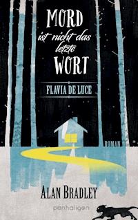 Flavia de Luce 8 - Mord ist nicht das letzte Wort - Alan Bradley - E-Book