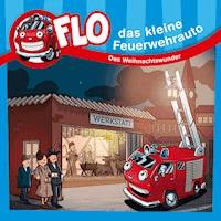 Das Weihnachtswunder - Flo das kleine Feuerwehrauto - Hörbuch