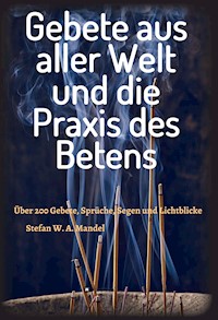 Gebete aus aller Welt und die Praxis des Betens - Stefan W. A. Mandel - E-Book