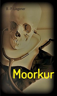 Moorkur - Bernd-Peter Liegener - E-Book