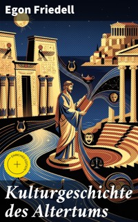 Kulturgeschichte des Altertums - Egon Friedell - E-Book