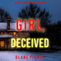 Girl, Deceived (An Ella Dark FBI Suspense Thriller—Book 15) - Blake Pierce - Hörbuch