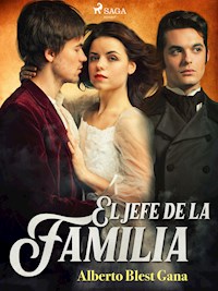 El jefe de la familia - Alberto Blest Gana - E-Book