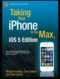 Taking Your iPhone to the Max, iOS 5 Edition - Erica Sadun - E-Book