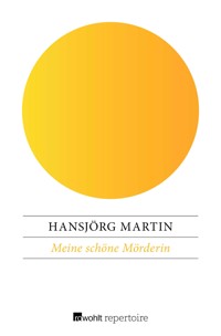 Meine schöne Mörderin - Hansjörg Martin - E-Book