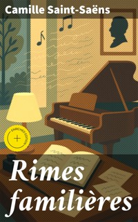 Rimes familières - Camille Saint-Saëns - E-Book