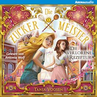 Die Zuckermeister (2) Die verlorene Rezeptur - Tanja Voosen - Hörbuch