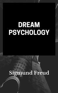 Dream Psychology (annotated) - Sigmund Freud - E-Book