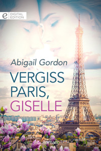 Vergiss Paris, Giselle - Abigail Gordon - E-Book