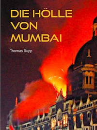 Die Hölle von Mumbai - Thomas Rupp - E-Book