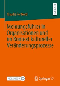 Meinungsführer in Organisationen und im Kontext kultureller Veränderungsprozesse - Claudia Fortkord - E-Book