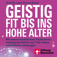 Geistig fit bis ins hohe Alter - Ernährung, Sport und Gehirnjogging - Prof. Dr. med. Emrah Düzel - Hörbuch
