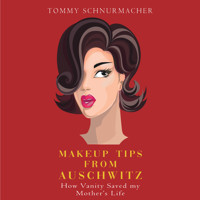 Makeup Tips From Auchwitz - Tommy Schnurmacher - Hörbuch