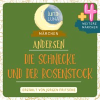Die Schnecke und der Rosenstock plus vier weitere Märchen von Hans Christian Andersen - Hans Christian Andersen - Hörbuch