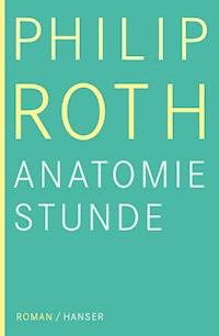 Die Anatomiestunde - Philip Roth - E-Book