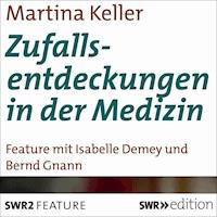 Zufallsentdeckungen in der Medizin - Martina Keller - Hörbuch