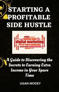 Starting a profitable side hustle - UGAN MODEY - E-Book