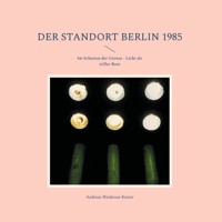 Der Standort Berlin 1985 - Andreas Niederau-Kaiser - E-Book