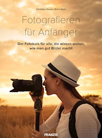 Fotografieren für Anfänger - Christian Haasz - E-Book