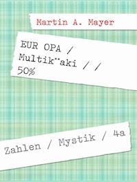 EUR OPA / Multik**aki / / 50% - Martin A. Mayer - E-Book