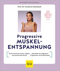 Progressive Muskelentspannung - Prof. Dr. Friedrich Hainbuch - E-Book
