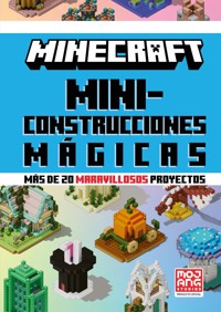Minecraft Oficial: Miniconstrucciones mágicas (más de 20 maravillosos proyectos) - Mojang Ab - E-Book