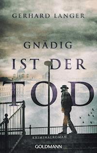 Gnädig ist der Tod - Gerhard Langer - E-Book