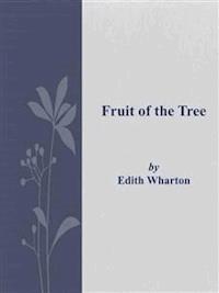 Fruit of the Tree - Edith Wharton - E-Book