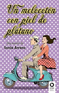 Un melocotón con piel de plátano - Sonia Arranz Moreno - E-Book