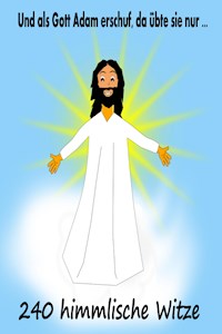 Und als Gott Adam erschuf, da übte sie nur ... - Frederick Caputh - E-Book