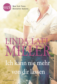 Ich kann nie mehr von dir lassen - Linda Lael Miller - E-Book