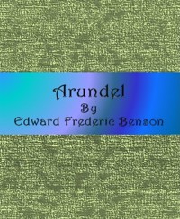 Arundel - Edward Frederic Benson - E-Book